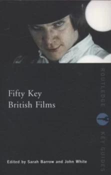 Image of Fifty Key British Films by Sarah Barrow Book
