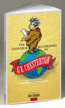 Image of The Universe According to G. K. Chesterton : A Dictionary of the Mad, Mundane and Metaphysical