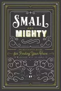 Image of small and mighty an activists guide for finding your voice and engaging wit