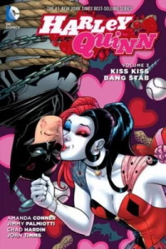 Image of Harley Quinn. Volume 3 Kiss Kiss Bang Stab by Amanda Conner Hardback