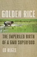 Image of golden rice the imperiled birth of a gmo superfood