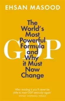 Image of GDP : The World's Most Powerful Formula and Why it Must Now Change