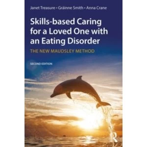 Image of Skills-based Caring for a Loved One with an Eating Disorder: The New Maudsley Method by Anna Crane, Grainne Smith, Janet...