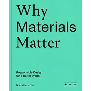 Image of Why Materials Matter Responsible Design for a Better World Hardback 2018