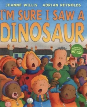 Image of Im Sure I Saw a Dinosaur by Jeanne Willis Paperback