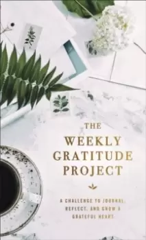 Image of The Weekly Gratitude Project : A Challenge to Journal, Reflect, and Grow a Grateful Heart