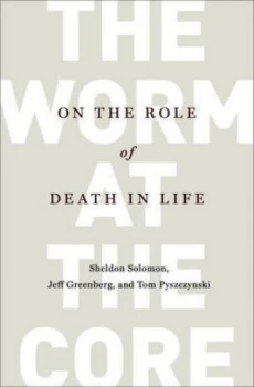 Image of The Worm at the Core by Sheldon Solomon Hardback