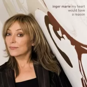 My Heart Would Have a Reason by Inger Marie CD Album