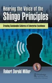 Image of Hearing the Voice of the Shingo Principles Creating Sustainable Cultures of Enterprise Excellence