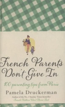 Image of French Parents Dont Give in by Pamela Druckerman Hardback