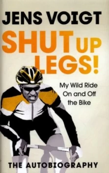 Image of Shut up Legs by Jens Voigt Hardback