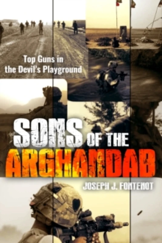 Image of Sons of the Arghandab : Top Guns in the Devil's Playground Hardback
