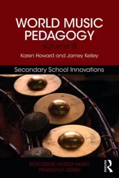 Image of World Music Pedagogy Volume III: Secondary School Innovations