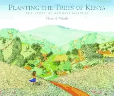 Image of planting the trees of kenya the story of wangari maathai