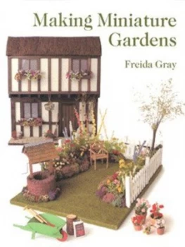 Image of Making Miniature Gardens by Freida Gray Paperback
