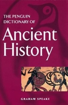 Image of The Penguin Dictionary of Ancient History by Graham Speake Paperback