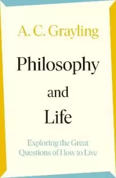 Image of Philosophy and Life by A. C. Grayling