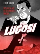 Image of Lugosi: The Rise and Fall of Hollywood's Dracula