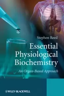 Image of Essential Physiological Biochemistry - An Organ- Based Approach