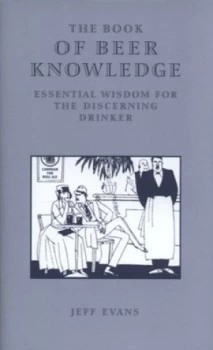 Image of The Book of Beer Knowledge by Jeff Evans Hardback