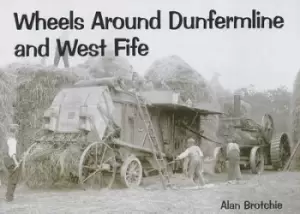 Image of Wheels around Dunfermline and west Fife by Alan W Brotchie