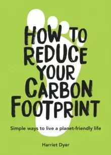 Image of How to Reduce Your Carbon Footprint : Simple Ways to Live a Planet-Friendly Life