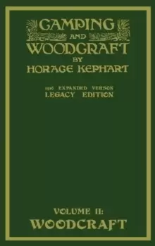 Image of Camping And Woodcraft Volume 2 - The Expanded 1916 Version (Legacy Edition) : The Deluxe Masterpiece On Outdoors Living And Wilderness Travel