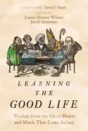 Image of learning the good life wisdom from the great hearts and minds that came bef