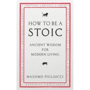 Image of How To Be A Stoic : Ancient Wisdom for Modern Living