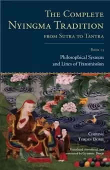 Image of The Complete Nyingma Tradition from Sutra to Tantra, Book 13 : Philosophical Systems and Lines of Transmission