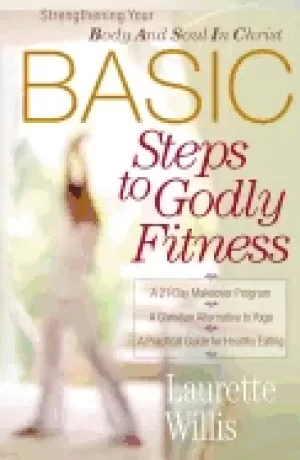 Image of basic steps to godly fitness strengthening your body and soul in christ