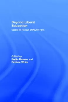 Image of Beyond Liberal EducationEssays in Honour of Paul H Hirst
