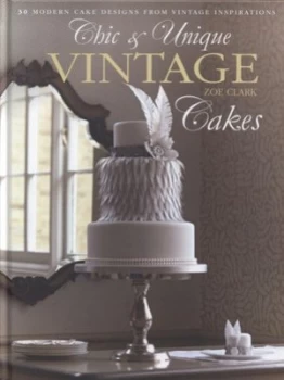 Image of Chic and Unique Vintage Cakes by Zoe Clark Hardback