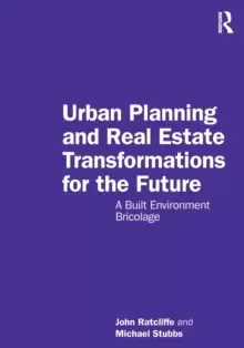 Image of Urban Planning and Real Estate Transformations for the Future : A Built Environment Bricolage