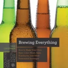 Image of Brewing Everything : How to Make Your Own Beer, Cider, Mead, Sake, Kombucha, and Other Fermented Beverages