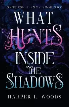 Image of What Hunts Inside the Shadows by Harper L. Woods