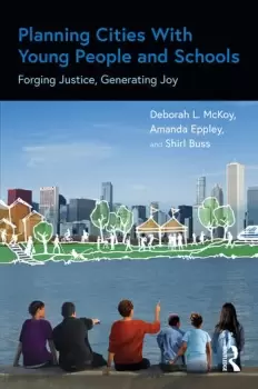 Image of Planning Cities With Young People and SchoolsForging Justice Generating Joy