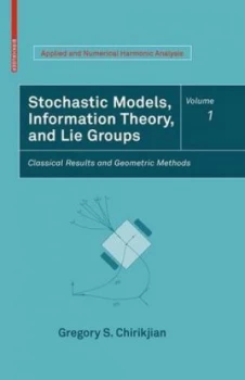 Image of Stochastic Models Information Theory and Lie Groups by Gregory S. Chirikjian Hardback