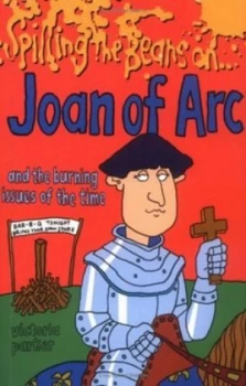 Image of Spilling the Beans on Joan of Arc and the Burning Issues of the Time by Victoria Parker and Mike Mosedale Paperback