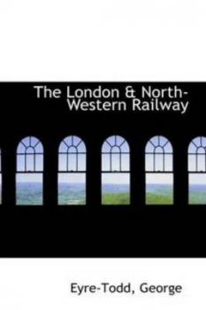 Image of London and North-Western Railway by Eyre-Todd George Paperback