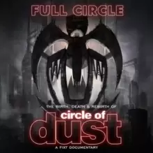 image of Full Circle - The Birth, Death and Rebirth of Circle of Dust