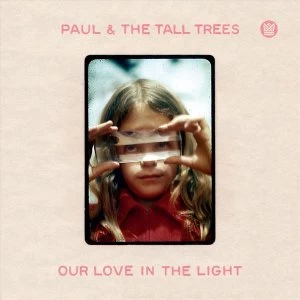 Image of Paul & The Tall Trees &lrm;- Our Love In The Light CD