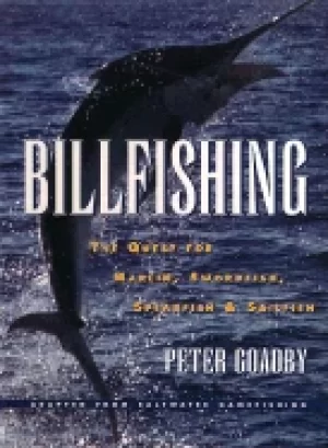 Image of billfishing the quest for marlin swordfish spearfish and sailfish