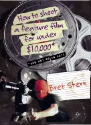 Image of how to shoot a feature film for under 10000 and not go to