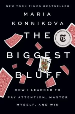 Image of The biggest bluff by Maria Konnikova
