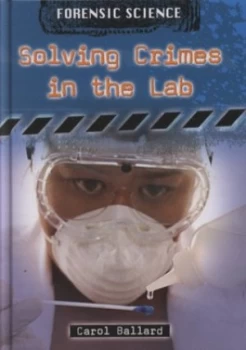Image of Solving Crimes in the Lab by Carol Ballard Hardback
