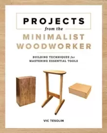 Image of Projects from the Minimalist Woodworker : Smart Designs for Mastering Essential Skills