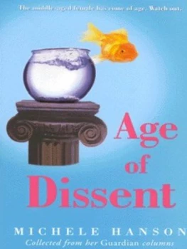 Image of The Age of Dissent by Michele Hanson Paperback
