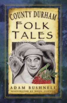 Image of County Durham folk tales by Adam Bushnell
