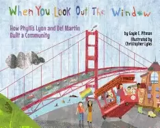 Image of when you look out the window how phyllis lyon and del martin built a commun